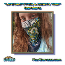 Load image into Gallery viewer, Life Raft For A Death Trip - Bandanas - NARBONEZZ